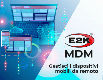 E2K MDM, gestisci e proteggi i dispositivi aziendali da remoto